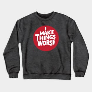 I Make Things Worse Red Spot Crewneck Sweatshirt